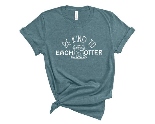 Be Kind to Each Otter T-Shirt