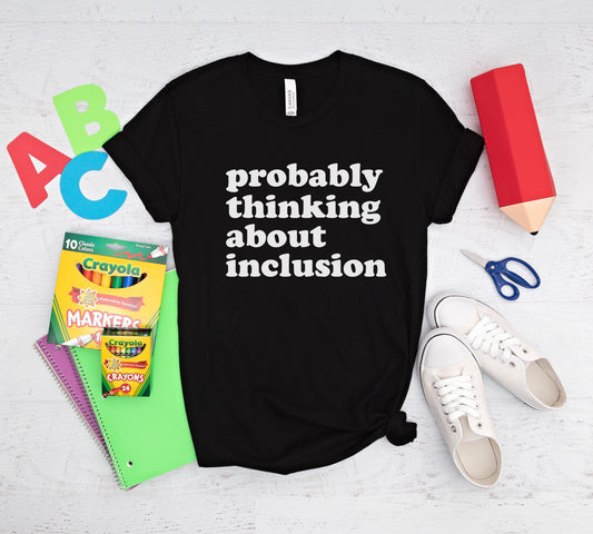 Probably thinking about inclusion Adult T-shirt
